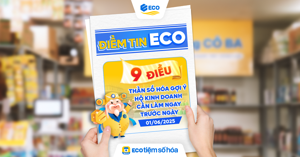 📣 9 ĐIỀU ECO GỢI Ý HỘ KINH DOANH CẦN LÀM NGAY TRƯỚC NGÀY 01/06/2024 📣 9 ĐIỀU ECO GỢI Ý HỘ KINH DOANH CẦN LÀM NGAY TRƯỚC NGÀY 01/06/2024