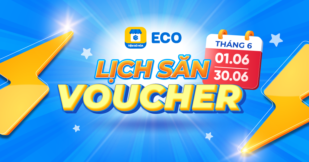 LỊCH SĂN VOUCHER ECO TIỆM SỐ HÓA THÁNG 6 2025